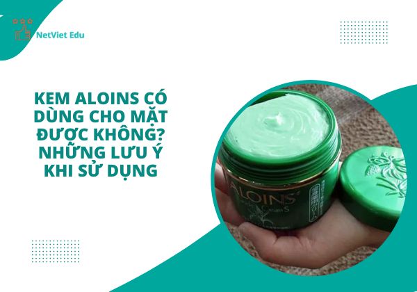 Kem aloins có dùng cho mặt được không?