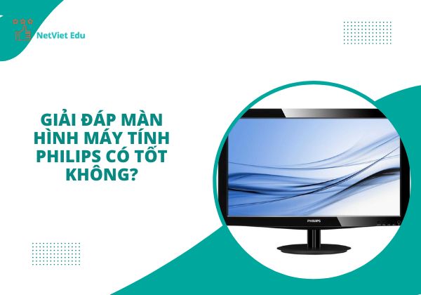 màn hình máy tính Philips có tốt không?