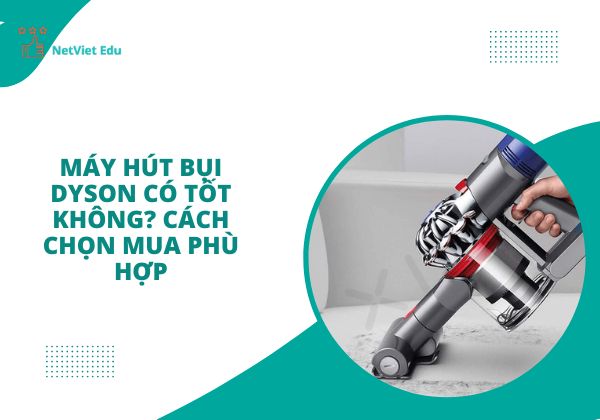 máy hút bụi dyson có tốt không