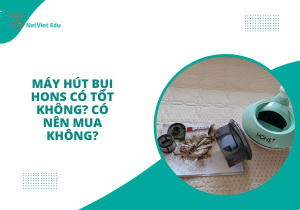 Máy hút bụi Hons có tốt không?