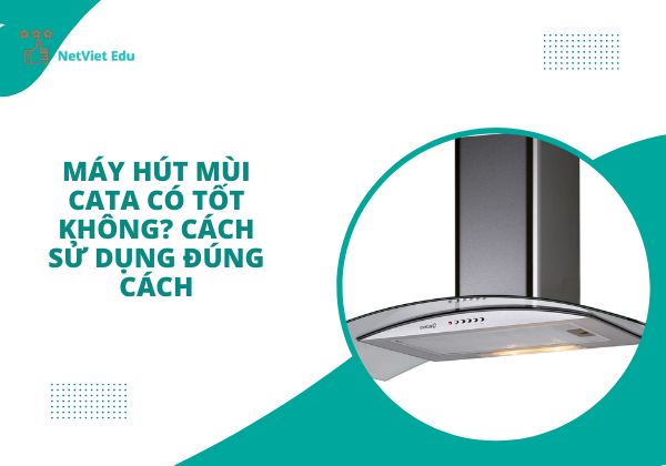 Máy hút mùi Cata có tốt không