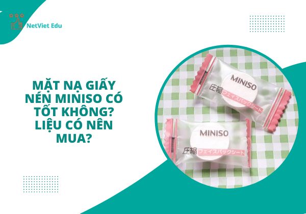 Mặt nạ giấy nén Miniso có tốt không