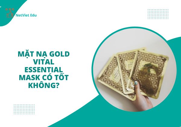 Mặt nạ Gold Vital Essential Mask có tốt không?