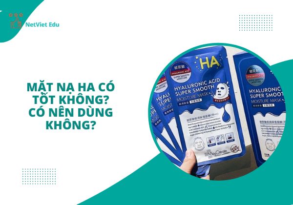 Mặt nạ HA có tốt không