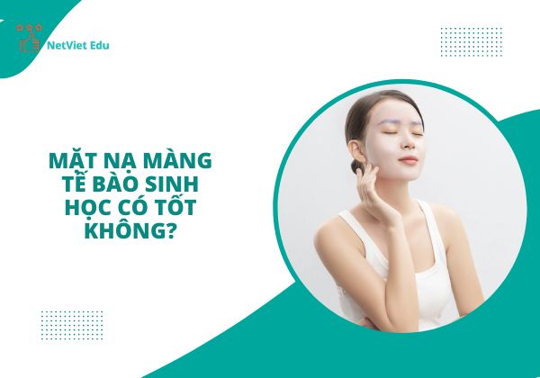 Mặt nạ màng tế bào sinh học có tốt không?