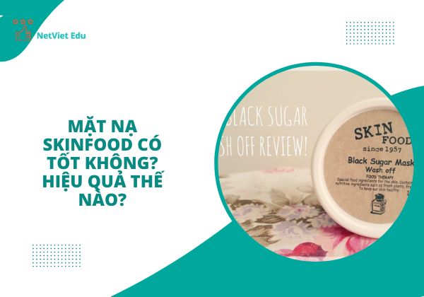 Mặt nạ Skinfood có tốt không?