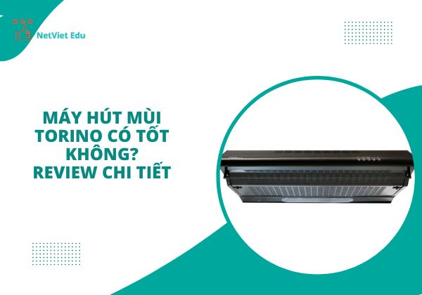 Máy hút mùi Torino có tốt không?