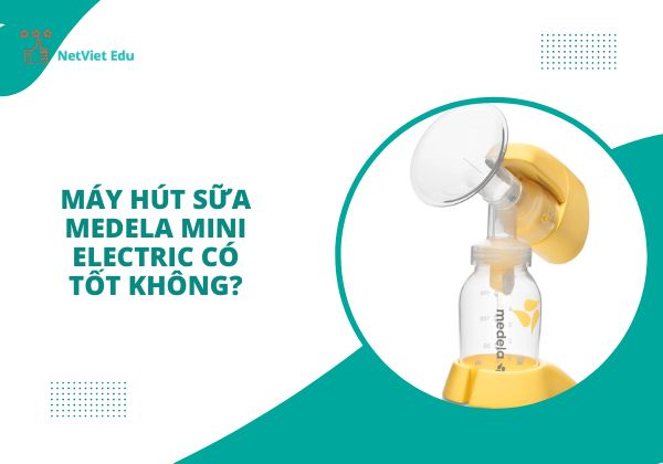 Máy hút sữa Medela Mini Electric có tốt không?