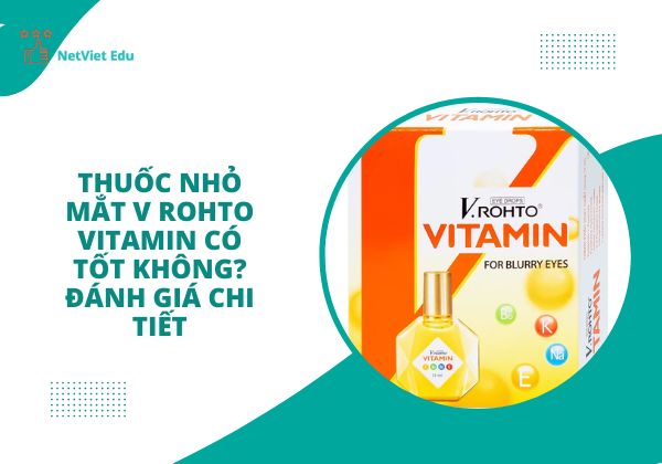 Thuốc nhỏ mắt V Rohto Vitamin có tốt không