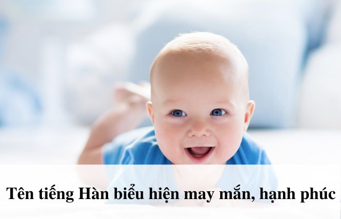 Tên con trai tiếng Hàn thể hiện sự may mắn, hạnh phúc phổ biến