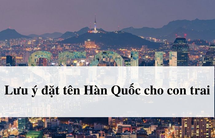 Lưu ý khi đặt tên Hàn Quốc cho con trai