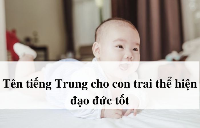 Đặt tên cho con trai bằng tiếng Hoa với đạo đức tốt