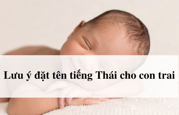 Lưu ý bố mẹ cần biết khi đặt tên tiếng Thái cho con trai