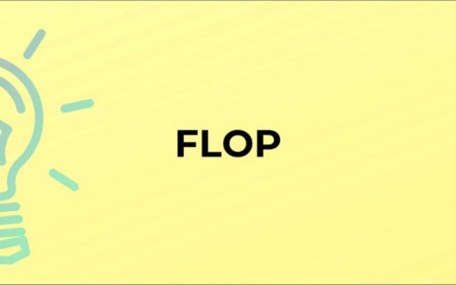 "flop" là một từ tiếng Anh có nghĩa là thất bại