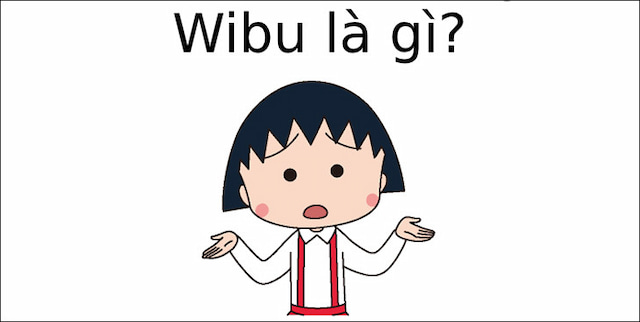 Wibu là thuật ngữ được sử dụng để chỉ những người yêu thích văn hóa Nhật Bản